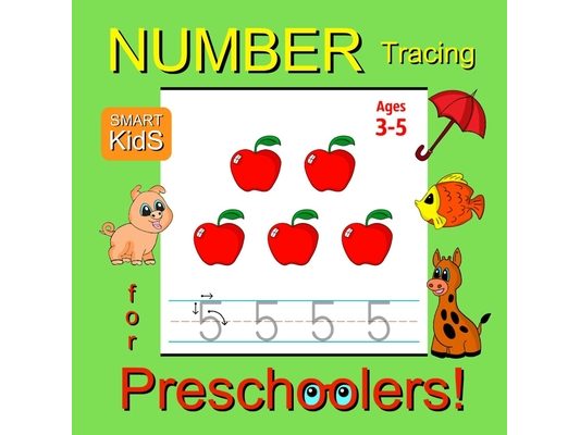 Number Tracing for Preschoolers: Trace Numbers Workbook for Preschoolers, Kindergarten and Kids Ages 3-5 (Workbooks for Pre-K Smart Kids Book 1)