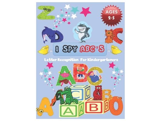 I SPY ABC's Letter Recognition for Kindergarteners: ABC for preschool and toddlers' uppercase letters child activity Pictures Interactive Guessing boo