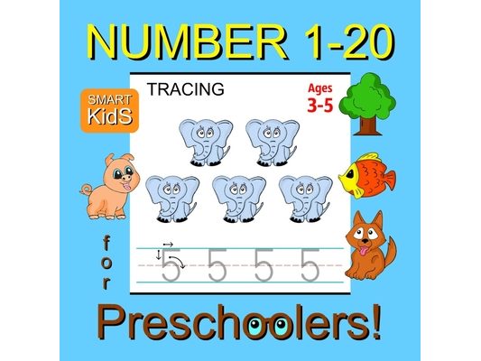 Number Tracing 1-20 for Preschoolers: Number Tracing Workbook for Preschoolers, Kindergarten and Kids Ages 3-5 (Workbooks for Pre-K Smart Kids Book 3)