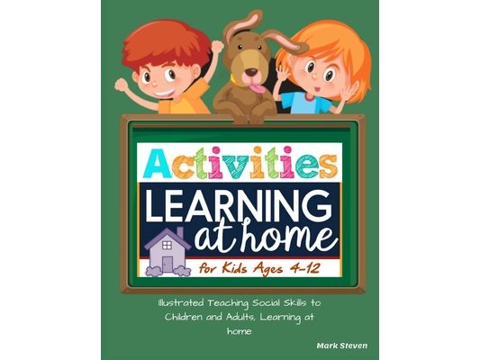 Activities Learning at Home for Kids Ages 4-12: Illustrated Teaching Social Skills to Children and Adults, Learning at home, Understanding Social Rule