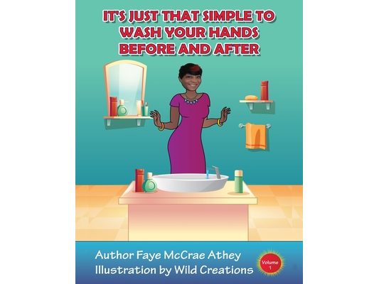 It's Just That Simple To Wash Your Hands Before And After: Volume 1