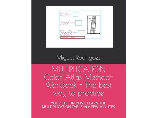 MULTIPLICATION Color Atlas Method- WorkBook - The best way to practice: Children Will Learn the Multiplication Table in a Few Minutes