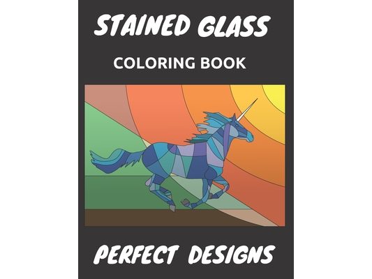 Stained Glass Coloring Book: Nature, Landscapes, Flowers Designs and More!