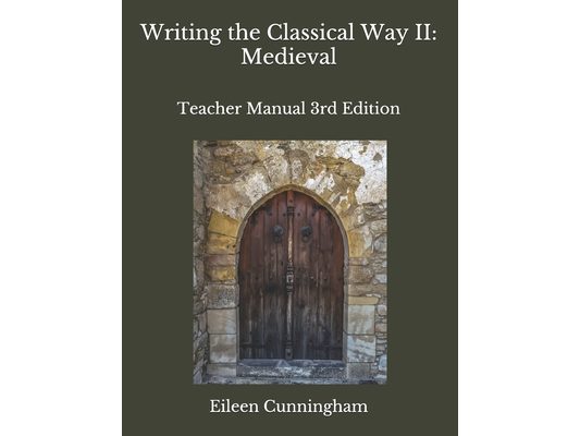 Writing the Classical Way II: Medieval: Teacher Edition