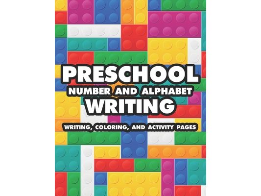 Preschool Number And Alphabet Writing Writing Coloring And Activity Pages: A Cute Activity Book For Writing And Coloring, Fun Preschool Learning Made