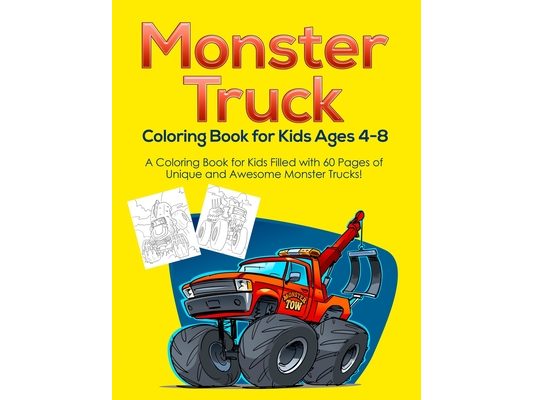 Monster Truck Coloring Book for Kids Ages 4-8: A Coloring Book for Kids Filled with 60 Pages of Unique and Awesome Monster Trucks!