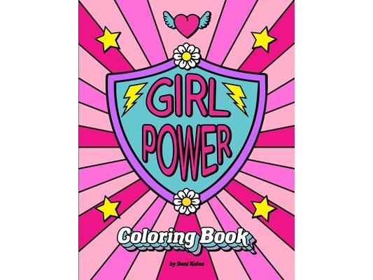 Girl Power Coloring Book: Positive inspiration for confident strong girls!