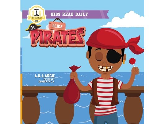 I Like Pirates: I Can Read Books For Kids Level 1