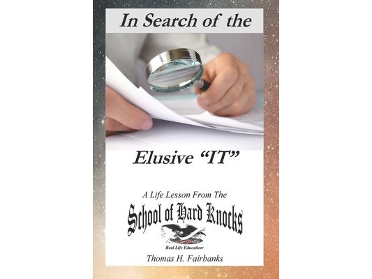 In Search of the Elusive "IT": A Life Lesson from the School of Hard Knocks