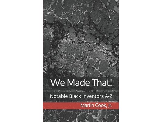 We Made That!: Notable Black Inventors A-Z