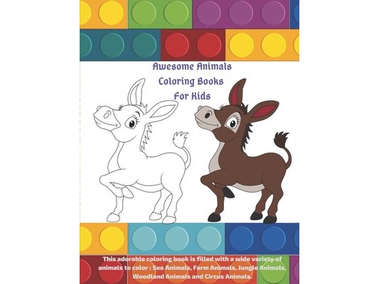 Awesome Animals Coloring Books For Kids - This adorable coloring book is filled with a wide variety of animals to color: Sea Animals, Farm Animals, Ju