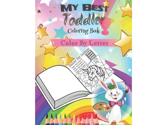 My Best Toddler Coloring Book -Color By Letter-: coloring book for kids