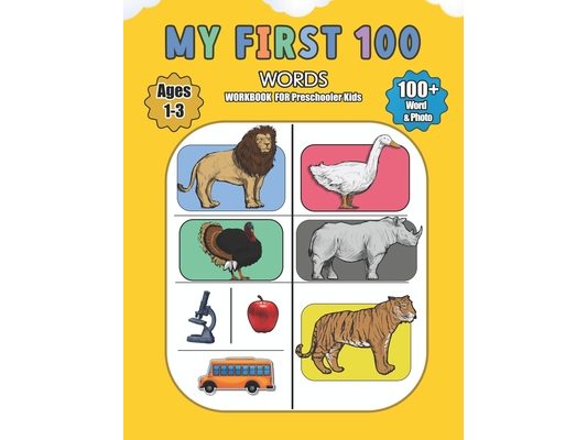 My First 100 Words for Preschooler Kids: Activity book for learning first words for preschooler kids in age from 1 to 3 years contain more than 100 wo