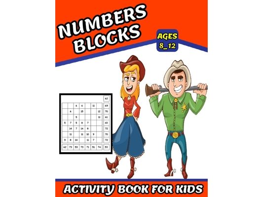 Numbers Blocks Activity Book For Kids Ages 8_12: Math Training, Learn addition and subtraction, Improve math skills with +100 puzzles