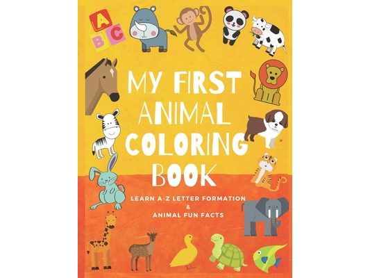 My First Animal Coloring Book: Animal Coloring Book For Kids ages 2-8- Alphabet Coloring Book - Zoo Coloring Book - Preschool Coloring Books - Animal
