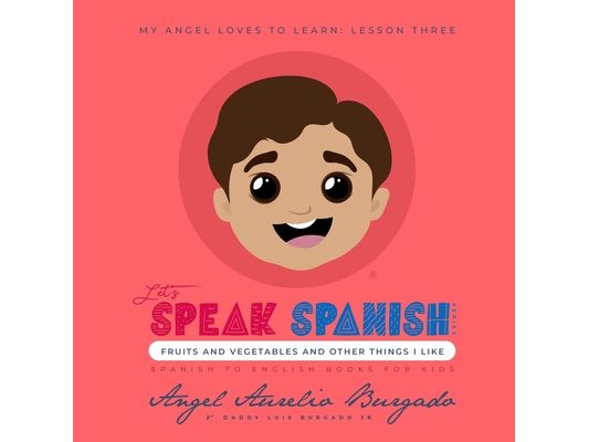 My Angel Loves to Learn: Lesson 3: Fruits and Vegetables and other things I like