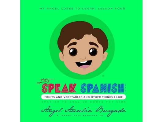 My Angel Loves to Learn: Lesson 4: Fruits and Vegetables and other things I like
