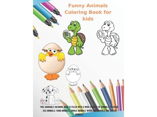 Funny Animals - Coloring Book for kids - This adorable coloring book is filled with a wide variety of animals to color: Sea Animals, Farm Animals, Jun