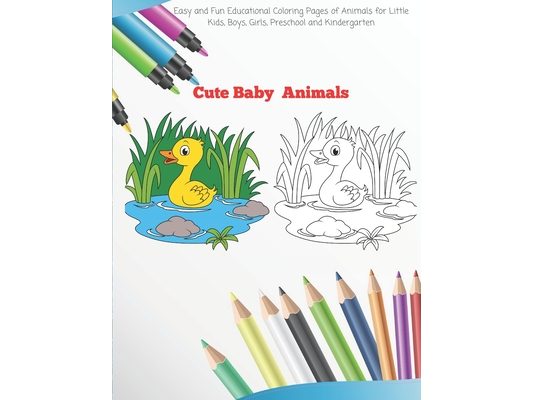 Cute Baby Animals - Easy and Fun Educational Coloring Pages of Animals for Little Kids, Boys, Girls, Preschool and Kindergarten: Coloring Book for Kid