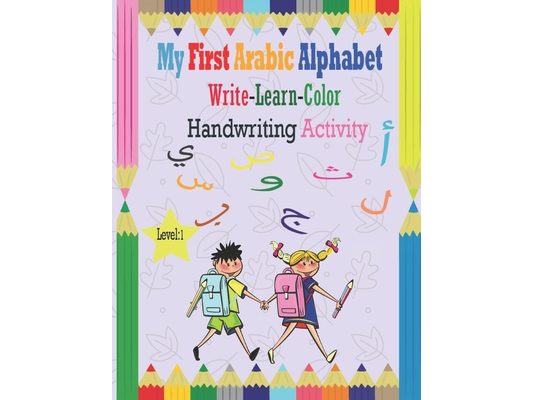 My First Arabic Alphabet Write-Learn-Color Handwriting Activity: Learning Arabic Alphabet letters, Bilingual Early Learning & Easy Teaching, Workbook