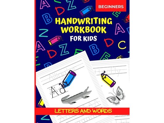 Handwriting Workbook for Kids Beginners: Letters and Words, Alphabet Tracing Book for Preschool, Practice Writing for Kindergarten