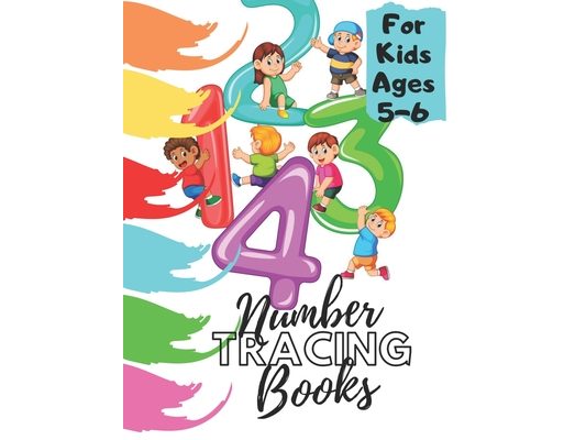 Number Tracing Books For Kids Ages 5-6: Beginner Math Preschool Learning Book with Number Tracing and Matching Activities for 2, 3 and 4 year olds