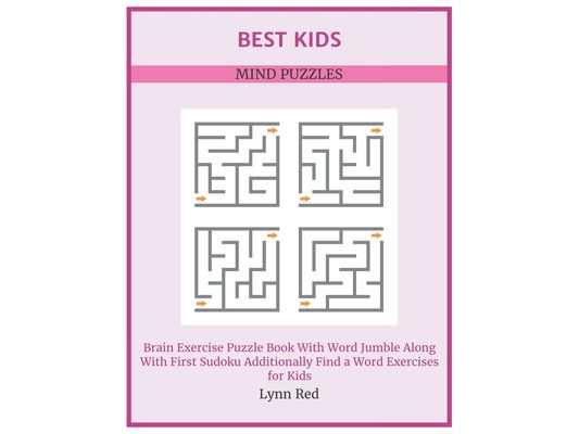 Best Kids Mind Puzzles: Brain Exercise Puzzle Book With Word Jumble Along With First Sudoku Additionally Find a Word Exercises for Kids