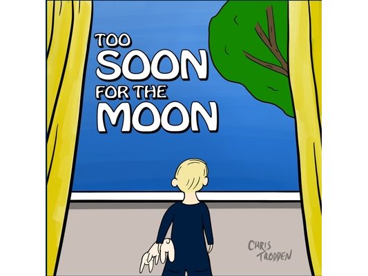 Too Soon for The Moon: The story of one child's search for the moon.