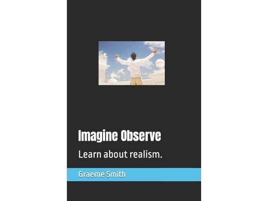 Imagine Observe: Learn about realism.