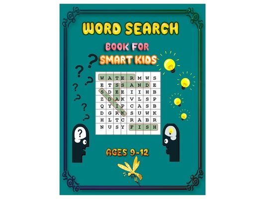 Word Search Book for Smart Kids Ages 9-12: Play and learn Vocabulary. Educational Practice to Improve Spelling and Reading Skills.