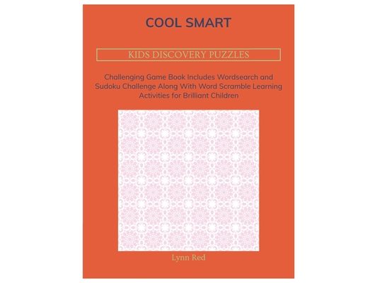 Cool Smart Kids Discovery Puzzles: Challenging Game Book Includes Wordsearch and Sudoku Challenge Along With Word Scramble Learning Activities for Bri