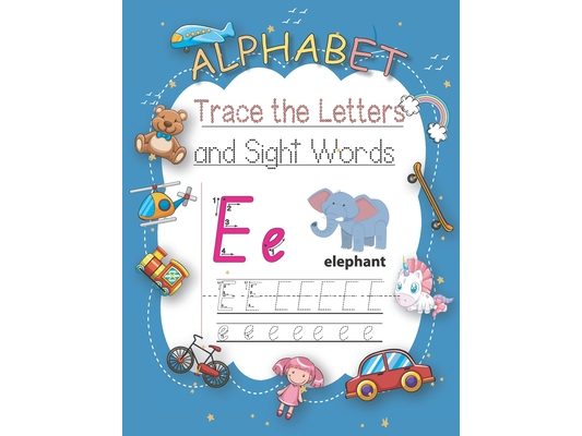 Trace Letters Of The Alphabet and Sight Words: Learn To Write Letter Tracing With A Fun Workbook For Children.Alphabet, Words, Animals, Dot and Colori