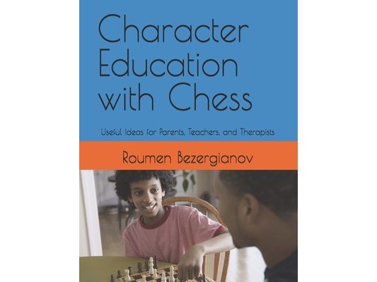 Character Education with Chess: Useful Ideas for Parents, Teachers, and Therapists