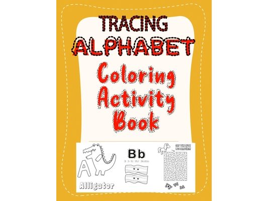 Tracing alphabet coloring activity book: Practice for Kids with Pen Control, Line Tracing, Letters, Coloring and Game! 8.5 x 11