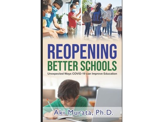 Reopening Better Schools: Unexpected Ways COVID-19 can Improve Education
