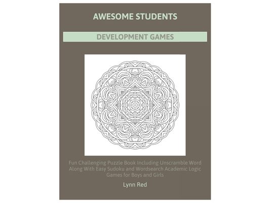 Awesome Students Development Games: Fun Challenging Puzzle Book Including Unscramble Word Along With Easy Sudoku and Wordsearch Academic Logic Games f