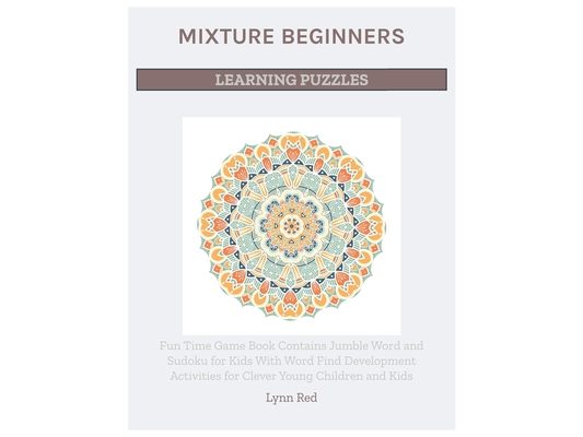 Mixture Beginners Learning Puzzles: Fun Time Game Book Contains Jumble Word and Sudoku for Kids With Word Find Development Activities for Clever Young