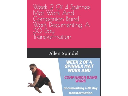 Week 2 Of 4 Spinnex Mat Work And Companion Band Work Documenting A 30 Day Transformation