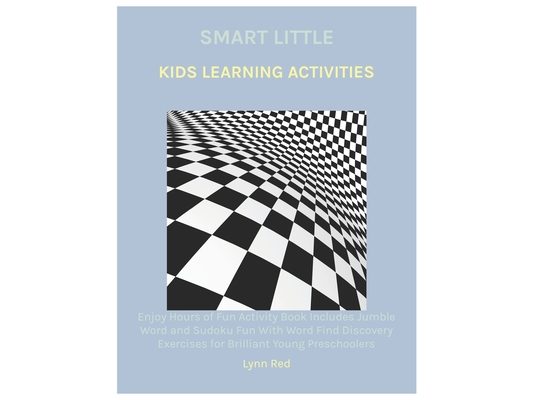 Smart Little Kids Learning Activities: Enjoy Hours of Fun Activity Book Includes Jumble Word and Sudoku Fun With Word Find Discovery Exercises for Bri