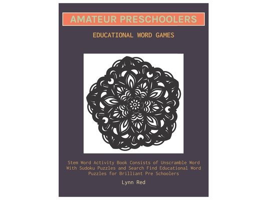 Amateur Preschoolers Educational Word Games: Stem Word Activity Book Consists of Unscramble Word With Sudoku Puzzles and Search Find Educational Word