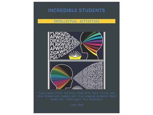 Incredible Students Intellectual Activities: Easy Large Print Activity Book With Word Circle and Also Elementary Sudoku and Also Anagram Academic Word