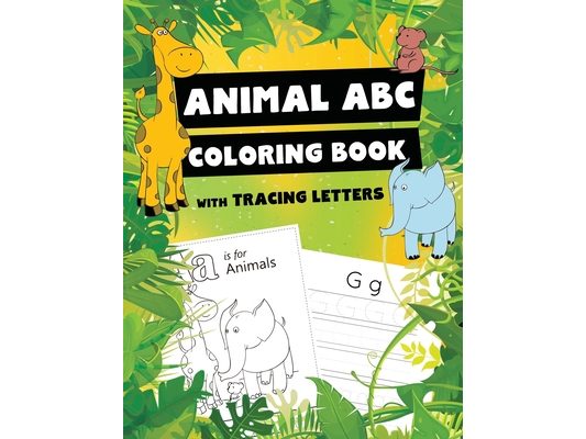 Animal ABC Coloring Book with Tracing Letters: Alphabet Coloring and Tracing Pages for Kids 2-4 and older