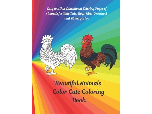 Beautiful Animals - Color Cute Coloring Book - Easy and Fun Educational Coloring Pages of Animals for Little Kids, Boys, Girls, Preschool and Kinderga