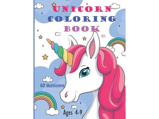 Unicorn Coloring Book: Coloring Book For Kids Special Unicorn - 60 Illustrations - For Ages 4-9 - Big Format - Girl and Boy - Kawai