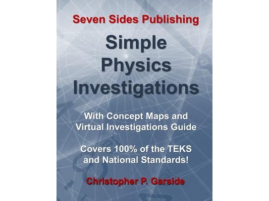 Simple Physics Investigations: With Concept Maps and Virtual Investigations Guide.