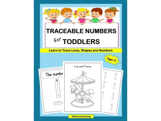 Traceable Numbers for Toddlers: A Fun Way for Your Child to Learn to Count, Trace Lines, Shapes and Numbers