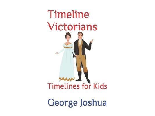 Timeline Victorians: Timelines for Kids