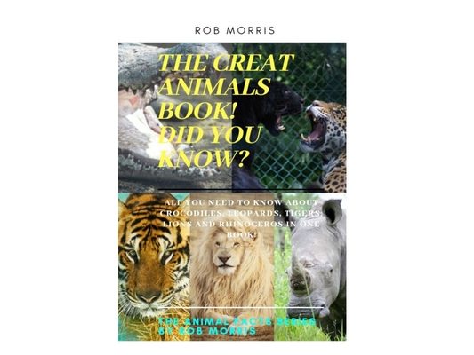 The Great Animals Book!, Did You Know?: Facts about CROCODILES, LEOPARDS, TIGERS, LIONS AND RHINOCEROS