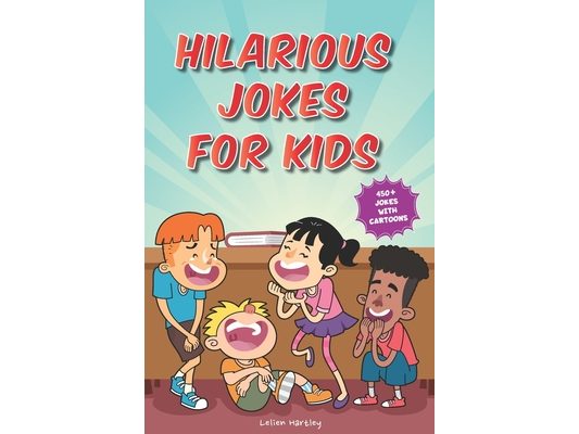 Hilarious Jokes for Kids: 450+ Jokes with Awesome Cartoons on Every Page (Ages 6-8)