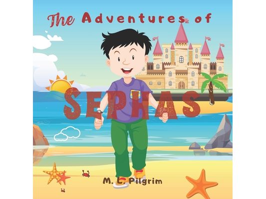 The Adventures of Sephas: The Boy who Speaks 100 Languages and Helps Many People All over the World